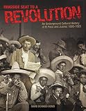 Romo, David Dorado: Ringside Seat To A Revolution: An Underground Cultural History Of El Paso And Juarez, 1893-1923