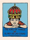 Rodriguez, Artemio: The King of Things / El Rey De Las Cosas Rodriguez, Artemio: The King of Things / El Rey De Las Cosas