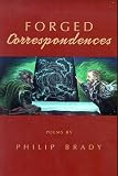 Brady, Philip: Forged Correspondences Brady, Philip: Forged Correspondences