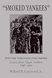Gatewood, Willard B.: Smoked Yankees: And the Struggle for Empire Letters from Negro Soldiers, 1898-1902 Gatewood, Willard B.: Smoked Yankees: And the Struggle for Empire Letters from Negro Soldiers, 1898-1902