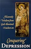 St. Herman Press Staff: Conquering Depression: Heavenly Wisdom from God Illumined Teachers St. Herman Press Staff: Conquering Depression: Heavenly Wisdom from God Illumined Teachers