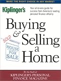 Kiplinger: Buying & Selling a Home: Your All-In-One Guide for Success from America's Leading Personal Finance Authority Kiplinger: Buying & Selling a Home: Your All-In-One Guide for Success from America's Leading Personal Finance Authority