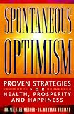Mercer, Michael W.: Spontaneous Optimism: Proven Strategies for Health, Prosperity & Happiness Mercer, Michael W.: Spontaneous Optimism: Proven Strategies for Health, Prosperity & Happiness