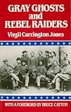 Jones, Virgil C.: Gray Ghosts and Rebel Raiders