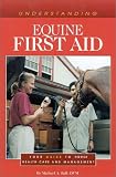Ball, Michael: Understanding Equine First Aid: Your Guide to Horse Health Care and Management