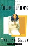 Gedge, Pauline: Child of the Morning Gedge, Pauline: Child of the Morning