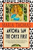 Thomas, Maria: Antonia Saw the Oryx First Thomas, Maria: Antonia Saw the Oryx First