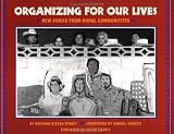 Street, Richard S.: Organizing for Our Lives: New Voices from Rural Communities