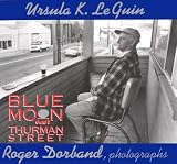 Le Guin, Ursula K.: Blue Moon over Thurman Street Le Guin, Ursula K.: Blue Moon over Thurman Street