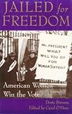 Stevens, Doris: Jailed for Freedom: American Women Win the Vote Stevens, Doris: Jailed for Freedom: American Women Win the Vote