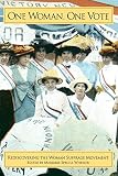Wheeler, Marjorie S.: One Woman, One Vote: Rediscovering the Woman Suffrage Movement Wheeler, Marjorie S.: One Woman, One Vote: Rediscovering the Woman Suffrage Movement