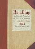 Stiles, Henry Reed: Bundling: Its Origin, Progress & Decline In America Stiles, Henry Reed: Bundling: Its Origin, Progress & Decline In America
