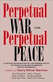 Barnes, Harry E.: Perpetual War for Perpetual Peace