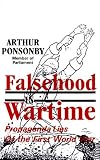 Ponsonby, Arthur: Falsehood in Wartime: Propaganda Lies of the First World War