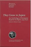 Cooper, Michael: They Came to Japan: An Anthology of European Reports on Japan, 1543-1640