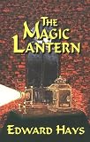 Hays, Edward: The Magic Lantern