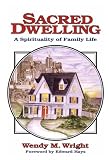Wright, Wendy M.: Sacred Dwelling: A Spirituality of Family Life
