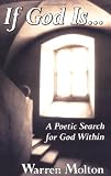 Molton, Warren Lane: If God Is: A Poetic Search for God Within