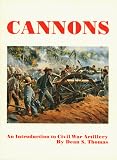 Thomas, Dean S.: Cannons: An Introduction to Civil War Artillery Thomas, Dean S.: Cannons: An Introduction to Civil War Artillery