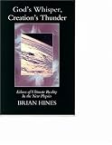 Hines, Brian: God's Whisper; Creation's Thunder: Echoes of Ultimate Reality in the New Physics