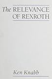 Knabb, Ken: The Relevance of Rexroth