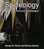 Moore, George W.: Speleology: The Study of Caves Moore, George W.: Speleology: The Study of Caves