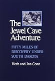 Conn, Jan: Jewel Cave Adventure: Fifty Miles of Discovery in South Dakota Conn, Jan: Jewel Cave Adventure: Fifty Miles of Discovery in South Dakota