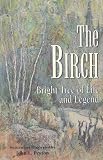 Peyton, John L.: The Birch: Bright Tree of Life and Legend Peyton, John L.: The Birch: Bright Tree of Life and Legend