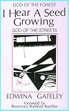 Gateley, Edwina: I Hear a Seed Growing