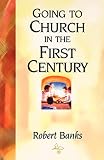 Banks, Robert: Going to Church in the First Century