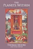 Moore, Thomas: Planets Within: The Astrological Psychology of Marsilio Ficino Moore, Thomas: Planets Within: The Astrological Psychology of Marsilio Ficino