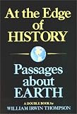 Thompson, William: At the Edge of History and Passages About Earth Thompson, William: At the Edge of History and Passages About Earth