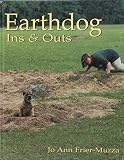 Earthdog Ins and Outs: Guiding Natural Instincts for Success in Earthdog Tests and Den Trials (0940269155) by Frier-Murza, Jo Ann Frier-Murza, Jo Ann: Earthdog Ins and Outs: Guiding Natural Instincts for Success in Earthdog Tests and Den Trials