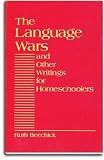 Beechick, Ruth: Language Wars and Other Writings for Homeschoolers Beechick, Ruth: Language Wars and Other Writings for Homeschoolers