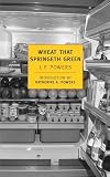 Powers, J.F.: Wheat That Springeth Green Powers, J.F.: Wheat That Springeth Green