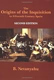 Netanyahu, B.: The Origins of the Inquisition in Fifteenth-Century Spain