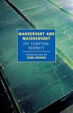 Compton-Burnett, Ivy: Manservant and Maidservant