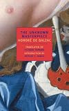 Balzac, Honore De: The Unknown Masterpiece Balzac, Honore De: The Unknown Masterpiece