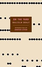 On the Yard by Malcolm Braly