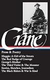 Crane, Stephen: Prose and Poetry: Maggie A Girl of the Streets/the Red Badge of Courage/Stories, Sketches, and Journalism/Poetry Crane, Stephen: Prose and Poetry: Maggie A Girl of the Streets/the Red Badge of Courage/Stories, Sketches, and Journalism/Poetry