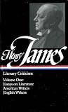James, Henry: Henry James Literary Criticism: Essays on Literature, American Writers, English Writers James, Henry: Henry James Literary Criticism: Essays on Literature, American Writers, English Writers