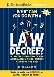 Arron, Deborah: What Can You Do With a Law Degree?: A Lawyer's Guide to Career Alternatives Inside, Outside & Around the Law Arron, Deborah: What Can You Do With a Law Degree?: A Lawyer's Guide to Career Alternatives Inside, Outside & Around the Law