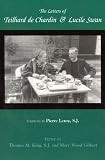 Teilhard de Chardin, Pierre: The Letters of Teilhard de Chardin and Lucile Swan Teilhard de Chardin, Pierre: The Letters of Teilhard de Chardin and Lucile Swan