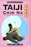 Yang, Jwing-Ming: Taiji Chin Na: The Seizing Art of Taijiquan