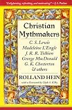 Hein, Rolland: Christian Mythmakers: C. S. Lewis, Madeleine L'Engle, J. R. R. Tolkien, George Macdonald, G. K. Chesterton, Charles Williams, John Bunyan, Walter Wangerin, Robert Siegel, a