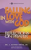 Smith, J. Alfred: Falling in Love With God: Reflections on Prayer