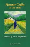 Banks, James W.: House Calls in the Hills: Memoirs of a Country Doctor