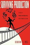Patz, Deborah S.: Surviving Production : The Art of Production Management for Film and Television Patz, Deborah S.: Surviving Production : The Art of Production Management for Film and Television