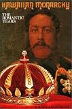 Mrantz, Maxine: Hawaiian Monarchy: The Romantic Years
