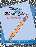 Writing in Math Class: A Resource for Grades 2-8 (0941355136) by Burns, Marilyn Burns, Marilyn: Writing in Math Class: A Resource for Grades 2-8
